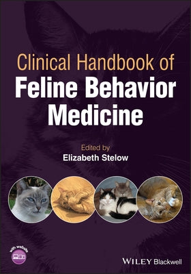 Clinical Handbook of Feline Behavior Medicine by Stelow, Elizabeth