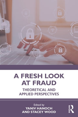 A Fresh Look at Fraud: Theoretical and Applied Perspectives by Hanoch, Yaniv