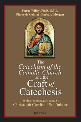 Catechism of the Catholic Church and the Craft of Catechesis by de Cointet, Pierre