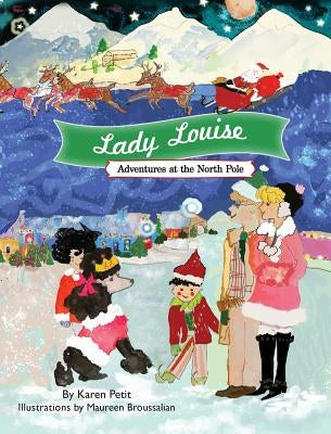 Lady Louise, Adventures at the North Pole by Petit, Karen