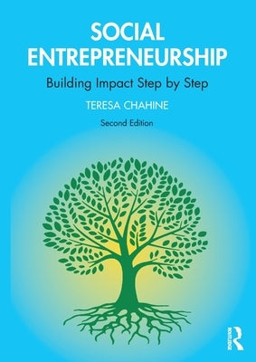 Social Entrepreneurship: Building Impact Step by Step by Chahine, Teresa