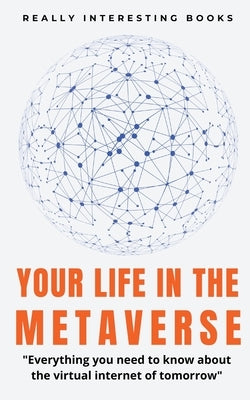 Your Life In The Metaverse by Burrows, Gideon