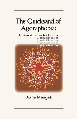 The Quicksand of Agoraphobia: A memoir of panic disorder by Mengali, Diane