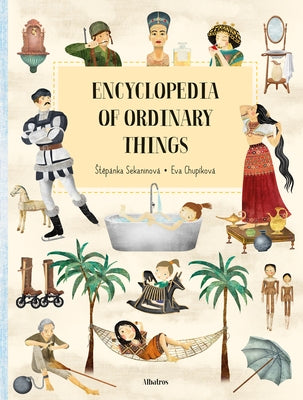 Encyclopedia of Ordinary Things by Sekaninova, Stepanka
