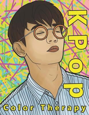 K Pop Color Therapy: A Coloring Book the Most Talented, Attractive and Popular Male K Pop Stars by Prince, Andy