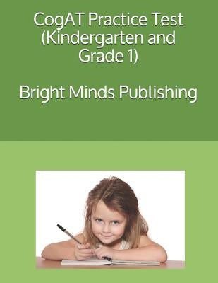 Cogat Practice Test (Kindergarten and Grade 1) by Wa, Bright Minds Publishing Seattle