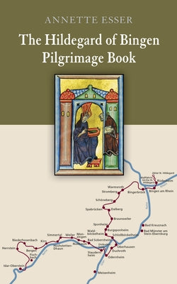 The Hildegard of Bingen Pilgrimage Book by Esser, Annette