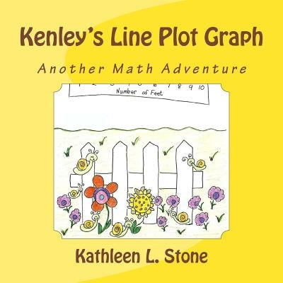 Kenley's Line Plot Graph: Another Math Adventure by Stone, Kathleen L.