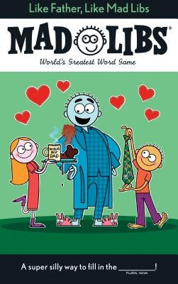 Like Father, Like Mad Libs: World's Greatest Word Game by Cooper, Gabriel P.