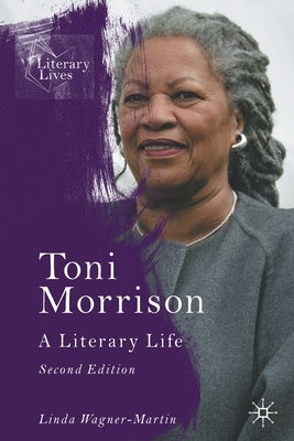 Toni Morrison: A Literary Life by Wagner-Martin, Linda