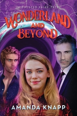 Wonderland and Beyond: A Twisted Fairy Tale by Knapp, Amanda