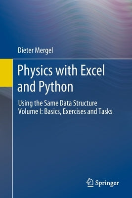Physics with Excel and Python: Using the Same Data Structure Volume I: Basics, Exercises and Tasks by Mergel, Dieter