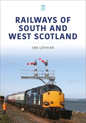 Railways of South and West Scotland by Lothian, Ian