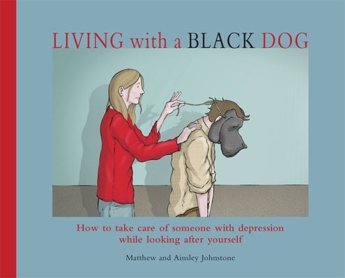 Living with a Black Dog by Johnstone, Matthew