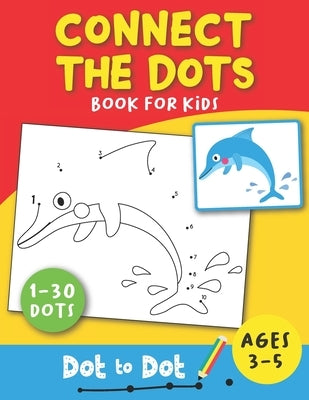 Connect The Dots Book For Kids Ages 3-5 Dot To Dot: Dot to Dot Puzzles Book for Toddlers, Kids, Boys and Girls Ages 3,4,5 (3-5 years) Animals Truck Ca by Monsters, Two Tender