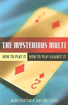 The Mysterious Multi: How to Play It, How to Play Against It by Horton, Mark