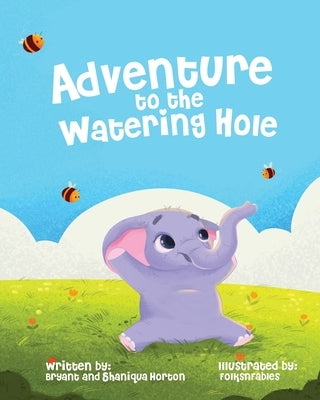 Adventure to the Watering Hole by Horton, Bryant