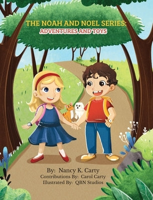 The Noah and Noel Series: Adventures and Toys by Carty, Nancy K.