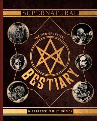 Supernatural: The Men of Letters Bestiary: Winchester Family Edition by Waggoner, Tim
