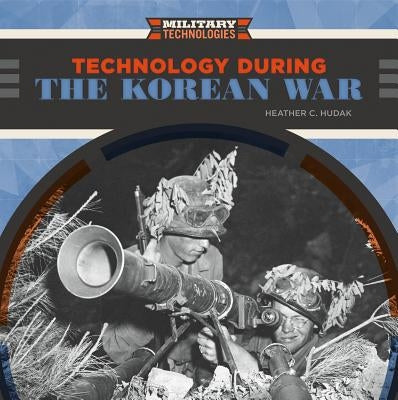 Technology During the Korean War by Hudak, Heather C.