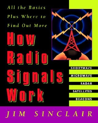 How Radio Signals Work by Sinclair, Jim