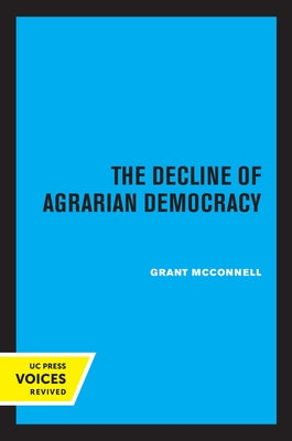 The Decline of Agrarian Democracy by McConnell, Grant