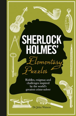 Sherlock Holmes' Elementary Puzzles: Riddles, Enigmas and Challenges Inspired by the World's Greatest Crime-Solver by Dedopulos, Tim