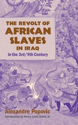 The Revolt of African Slaves in Iraq: in the 3rd/9th Century by Alexandre, Popovic