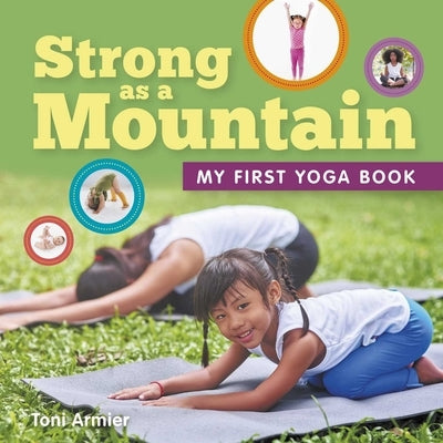 Strong as a Mountain (My First Yoga Book) by Armier, Toni