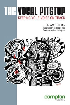 The Vocal Pitstop: Keeping Your Voice on Track by Rubin, Adam D.