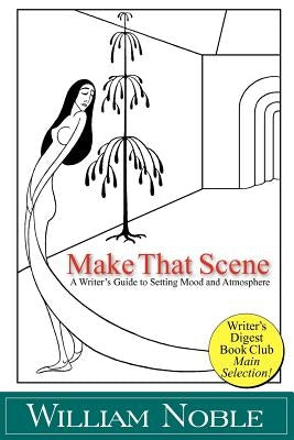 Make that Scene: Setting, Mood, and Atmosphere by Noble, William