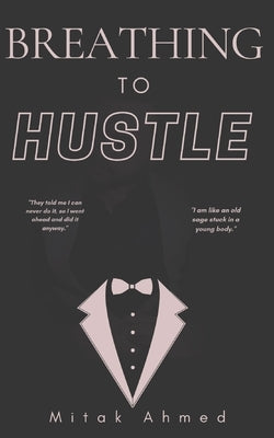 Breathing to Hustle by Ahmed, Mitak