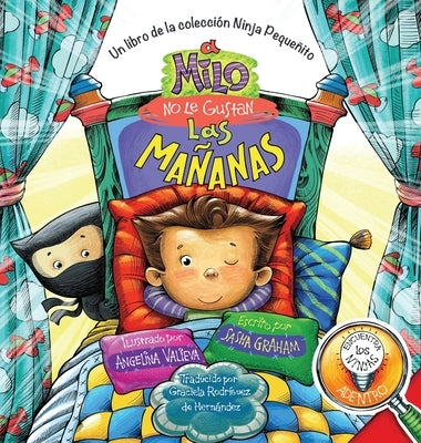 A Milo No Le Gustan las Mañanas: Un Libro de la Colección Ninja Pequeñito by Graham, Sasha