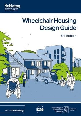 Wheelchair Housing Design Guide by (cae), Centre For Accessible Environment