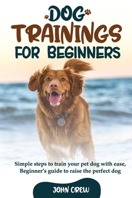Dog Training for Beginners by Crew, John