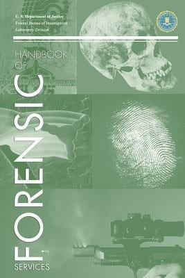 FBI Handbook of Crime Scene Forensics by Federal Bureau of Investigation