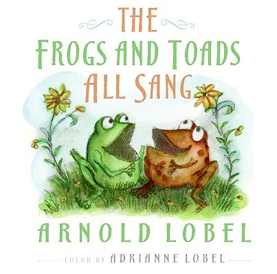 The Frogs and Toads All Sang by Lobel, Arnold