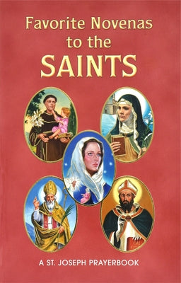 Favorite Novenas to the Saints: Arranged for Private Prayer on the Feasts of the Saints with a Short Helpful Meditation Before Each Novena by Lovasik, Lawrence G.