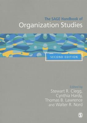 The Sage Handbook of Organization Studies by Clegg, Stewart R.