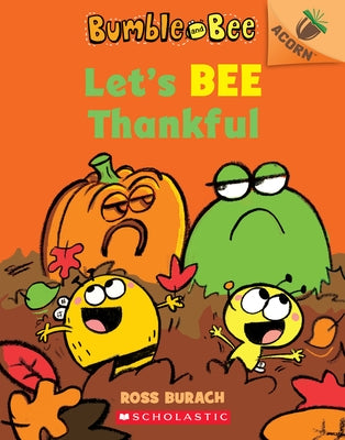 Let's Bee Thankful (Bumble and Bee #3): An Acorn Book Volume 3 by Burach, Ross