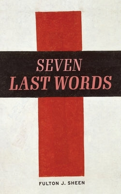 The Seven Last Words by Sheen, Fulton J.