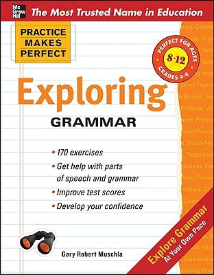 Practice Makes Perfect: Exploring Grammar by Muschla, Gary