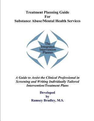 Treatment Planning Guide For Substance Abuse/Mental Health Services by Bradley, Ramsey