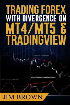 Trading Forex with Divergence on MT4/MT5 & TradingView by Brown, Jim