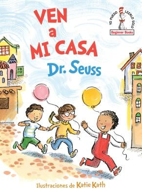 Ven a Mi Casa (Come Over to My House Spanish Edition) by Dr Seuss