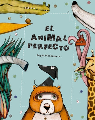 El Animal Perfecto by D&#237;az Reguera, Raquel