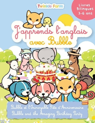 Bubble et l'incroyable fete d'anniversaire: J'apprends l'anglais avec Bubble by Schneeberger, Anne