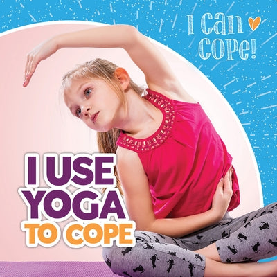 I Use Yoga to Cope by McAneney, Caitie