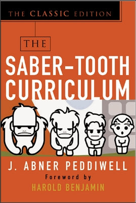 The Saber-Tooth Curriculum, Classic Edition by Peddiwell, Abner