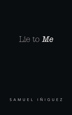 Lie to Me by I&#241;iguez, Samuel